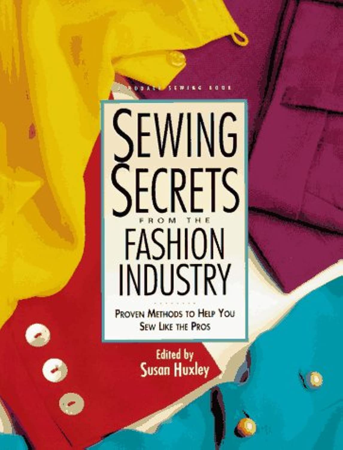 Sewing Secrets from the Fashion Industry: Proven Methods To Help You Sew Like the Pros (Rodale Sewing Book) used book depot