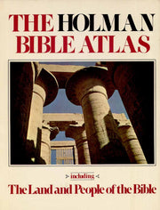 The Holman Bible atlas: Including the land and people of the Bible used book depot