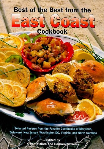 Best of the Best from the East Coast Cookbook: Selected Recipes from the Favorite Cookbooks of Maryland, Delaware, New Jersey, Washington Dc,  Carolina Best of the Best Regional Cookbook [Paperback] McKee, Gwen; Moseley, Barbara and England, Tupper