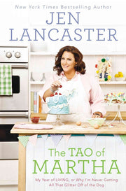 The Tao of Martha: My Year of LIVING; Or, Why I'm Never Getting All That Glitter Off of the Dog used book depot