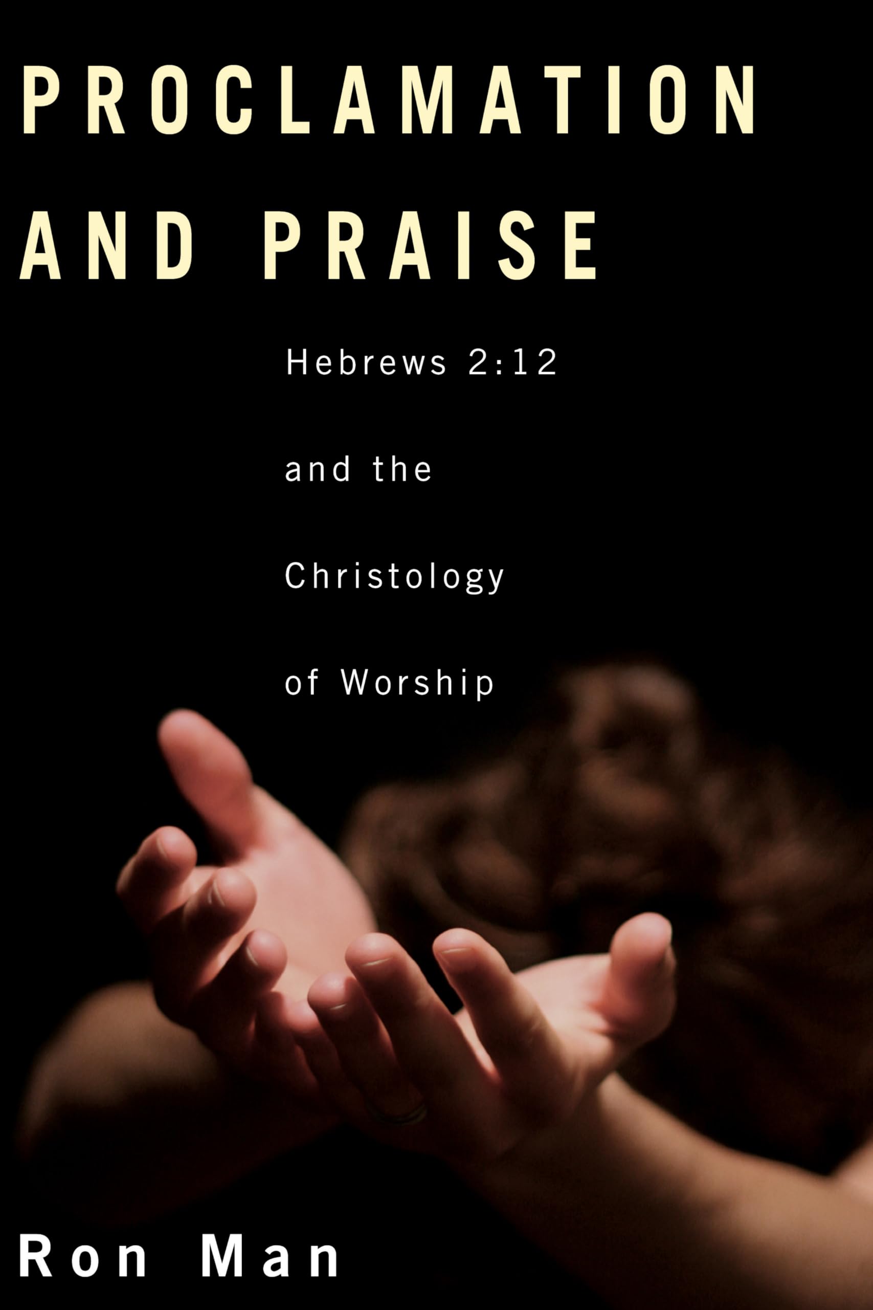 Proclamation and Praise: Hebrews 2:12 and the Christology of Worship used book depot