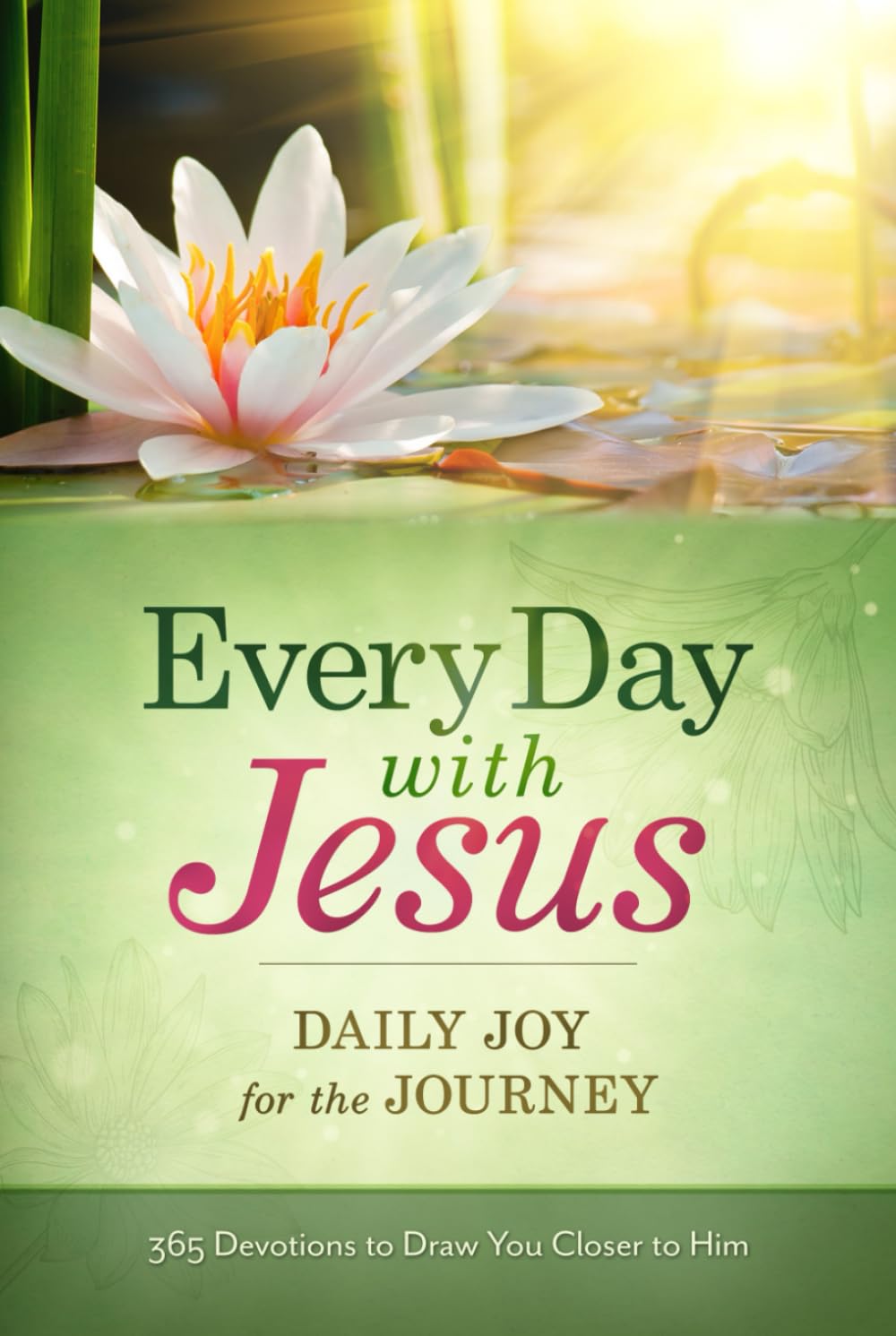Every Day with Jesus: 365 Devotions to Draw You Closer to Him