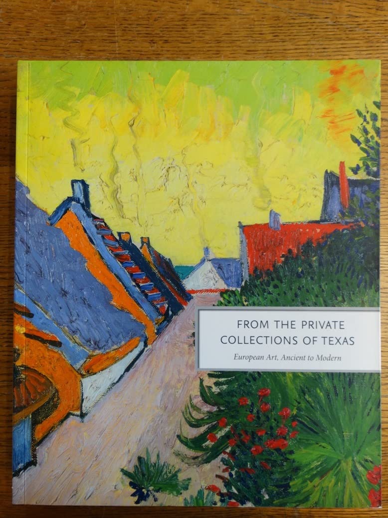 From the Private Collections of Texas: European Art, Ancient to Modern used book depot