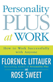 Personality Plus at Work: How To Work Successfully With Anyone