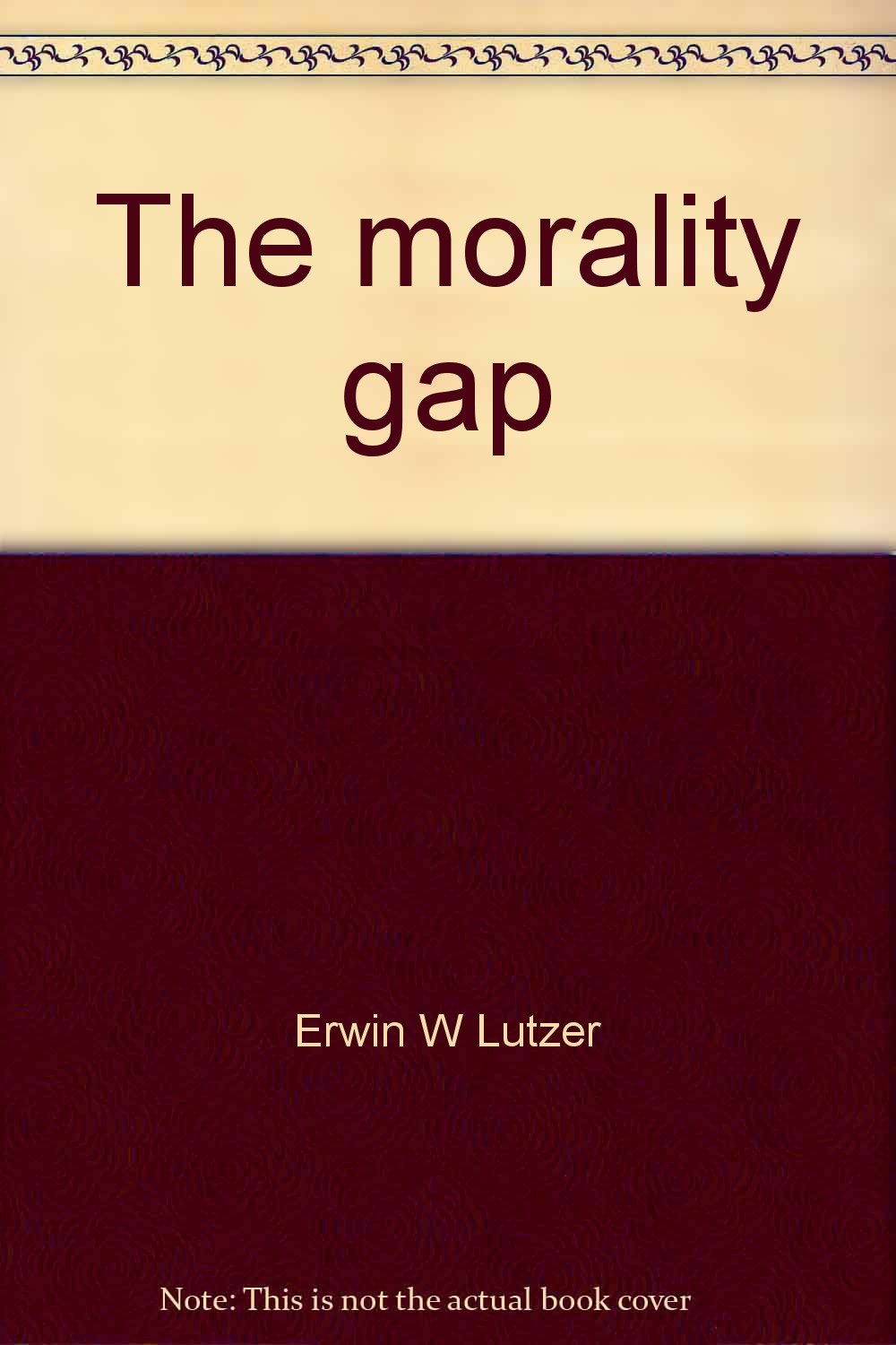 The morality gap;: An evangelical response to situation ethics, (Moody evangelical focus) used book depot
