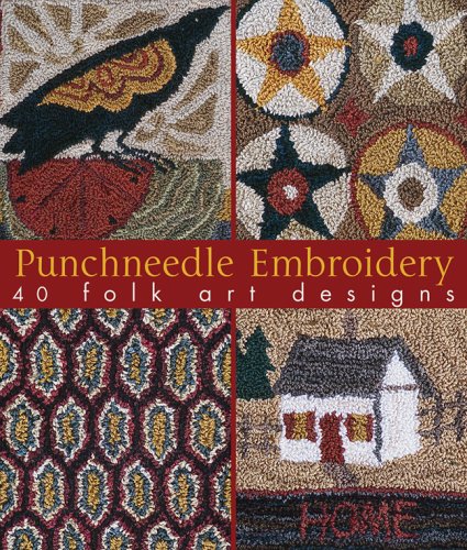 Punchneedle Embroidery: 40 Folk Art Designs [Hardcover] Kemp, Barbara and Shaw, Margaret