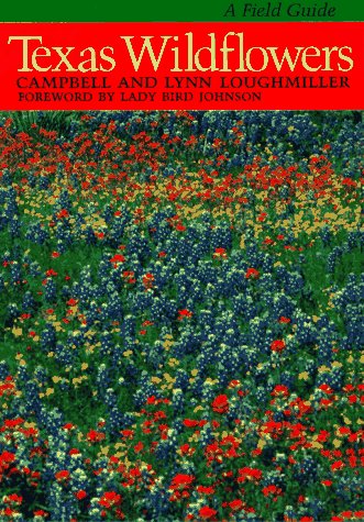 Texas Wildflowers: A Field Guide Loughmiler, Campbell and Loughmiller, Lynn