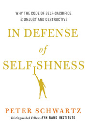 In Defense of Selfishness: Why the Code of Self-Sacrifice is Unjust and Destructive used book depot