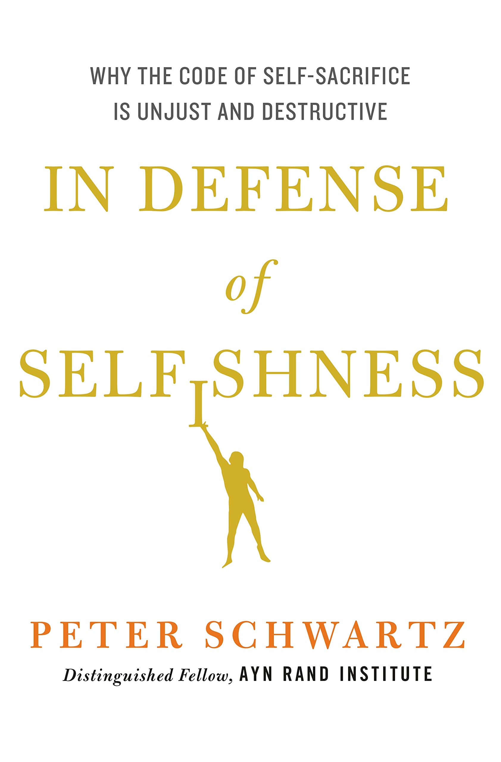 In Defense of Selfishness: Why the Code of Self-Sacrifice is Unjust and Destructive used book depot