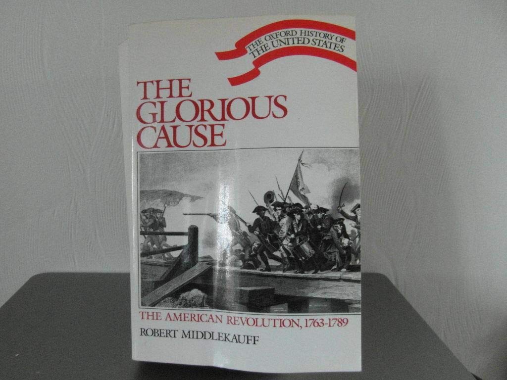 The Glorious Cause: The American Revolution, 1763-1789 (Oxford History of the United States) used book depot