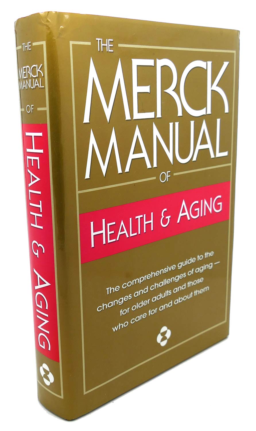 The Merck Manual of Health & Aging: The Comprehensive Guide to the Changes and Challenges of Aging- for Older Adults and Those Who Care For and About Them used book depot