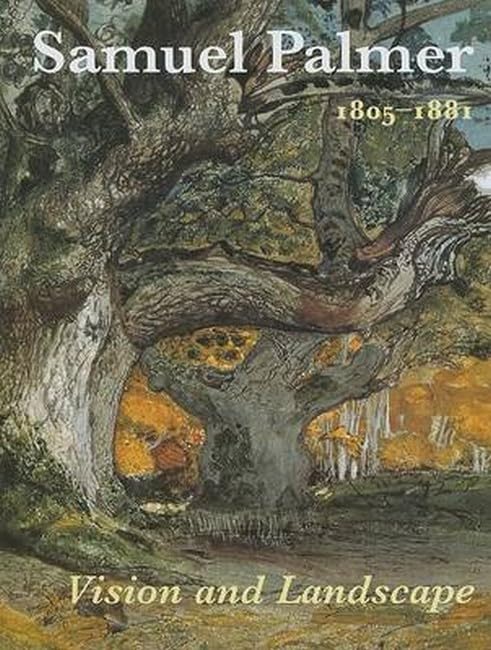 Samuel Palmer (1805-1881): Vision and Landscape