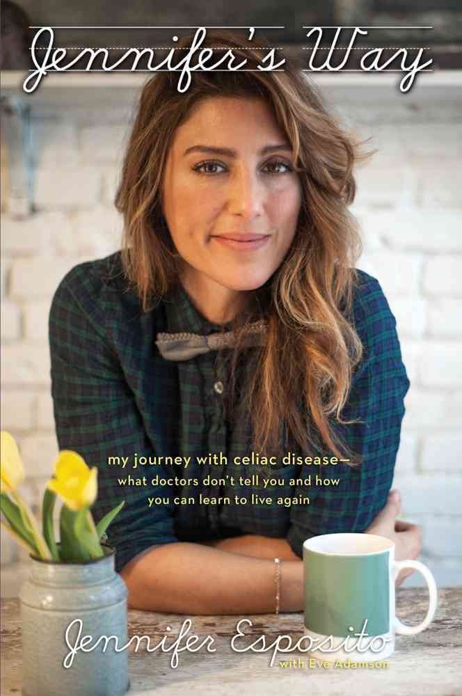Jennifer's Way: My Journey with Celiac Disease--What Doctors Don t Tell You and How You Can Learn to Live Again used book depot