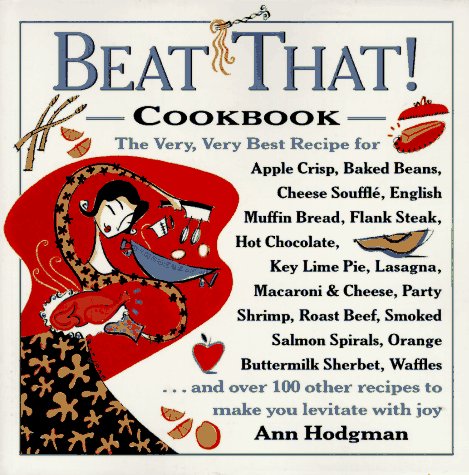 Beat That! Cookbook: The Very, Very Best Recipe for Apple Crisp, Baked Beans, Cheese Souffle, English Muffin Bread, Flank Steak, Hot Chocolate, Key used book depot