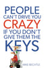 People Cant Drive You Crazy If You Dont Give Them the Keys [Paperback] Dr Mike Bechtle