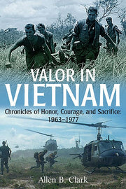 Valor in Vietnam: Chronicles of Honor, Courage and Sacrifice: 1963 - 1977 used book depot