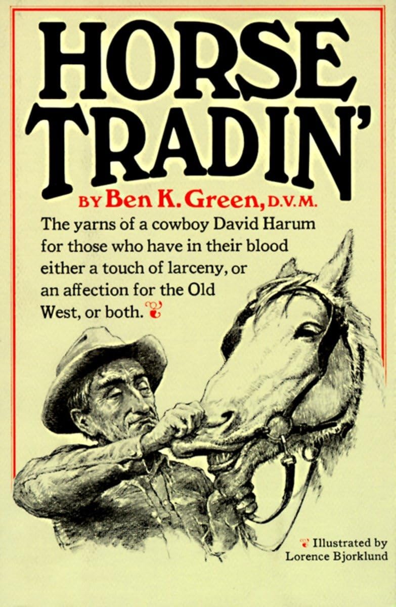 Horse Tradin': The Yarns of a Cowboy David Harum for Those Who Have in Their Blood Either a Touch of Larceny, or an Affection for the Old West, or Both used book depot