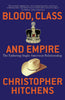 Blood, Class and Empire: The Enduring AngloAmerican Relationship Nation Books [Paperback] Hitchens, Christopher