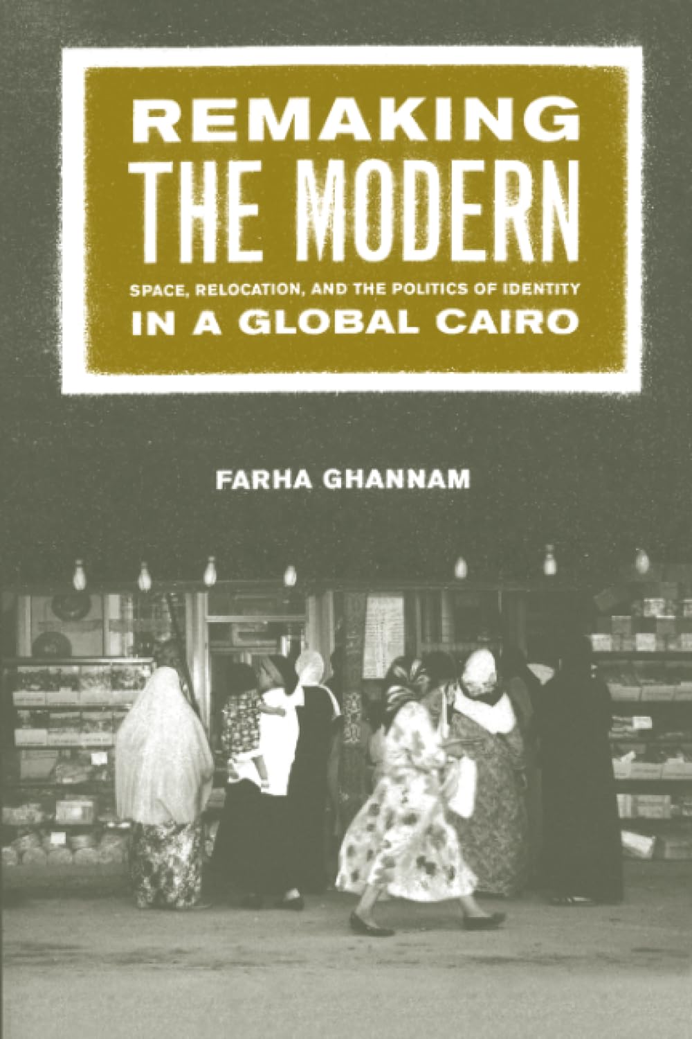 Remaking the Modern: Space, Relocation, and the Politics of Identity in a Global Cairo used book depot