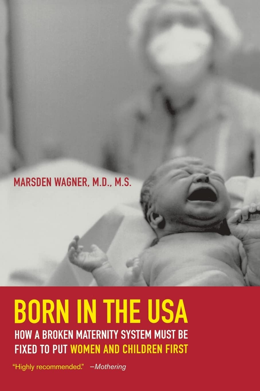 Born in the USA: How a Broken Maternity System Must Be Fixed to Put Women and Children First used book depot