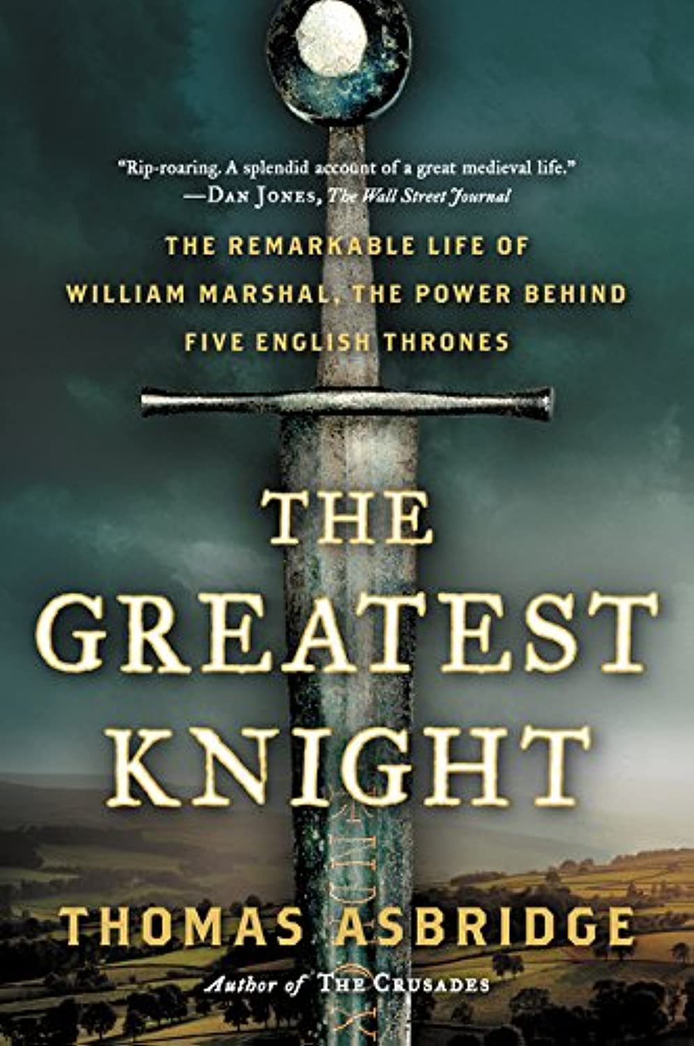 The Greatest Knight: The Remarkable Life of William Marshal, the Power Behind Five English Thrones used book depot