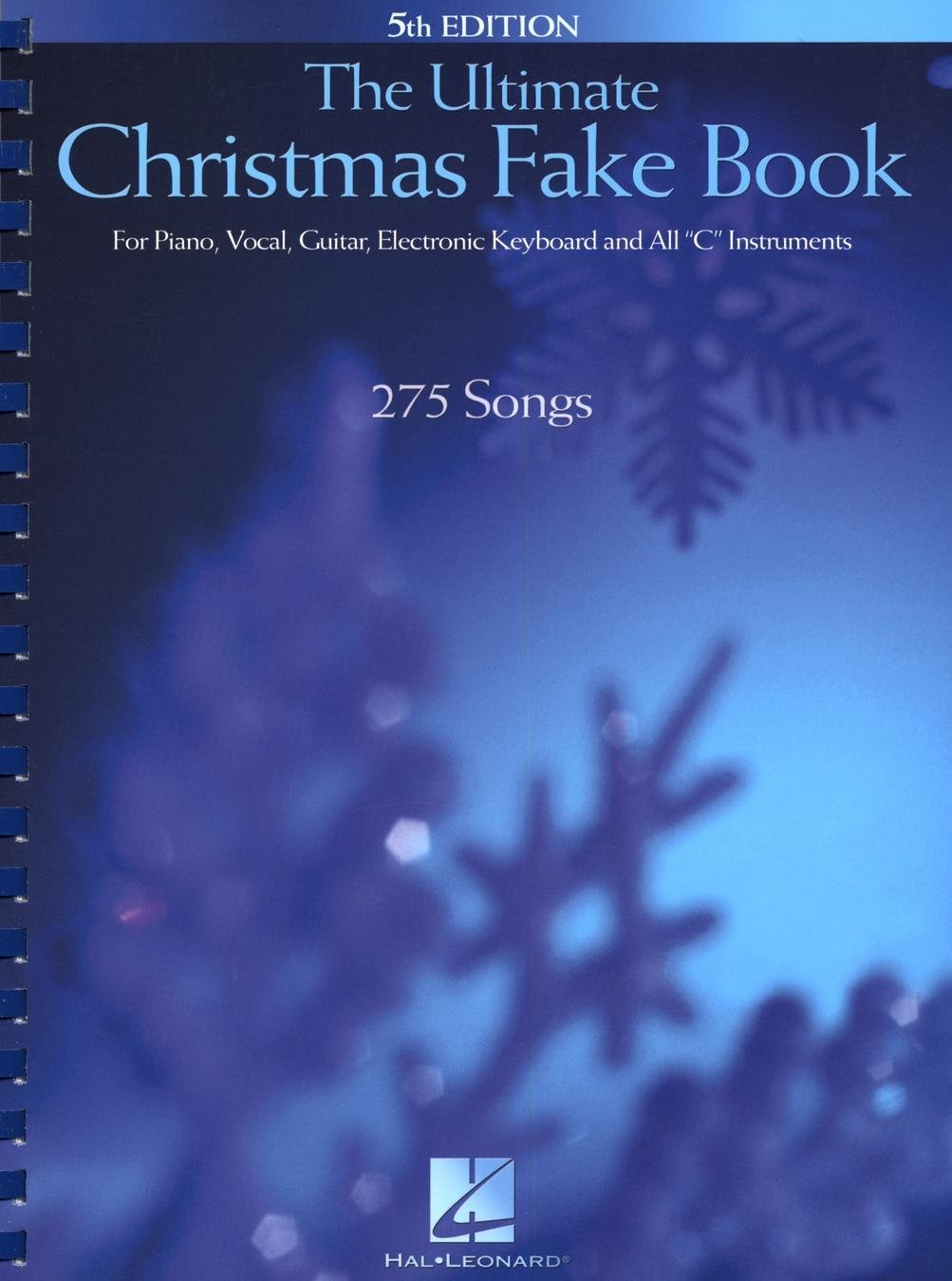 The Ultimate Christmas Fake Book: for Piano, Vocal, Guitar, Electronic Keyboard & All "C" Instruments