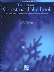 The Ultimate Christmas Fake Book: for Piano, Vocal, Guitar, Electronic Keyboard & All "C" Instruments