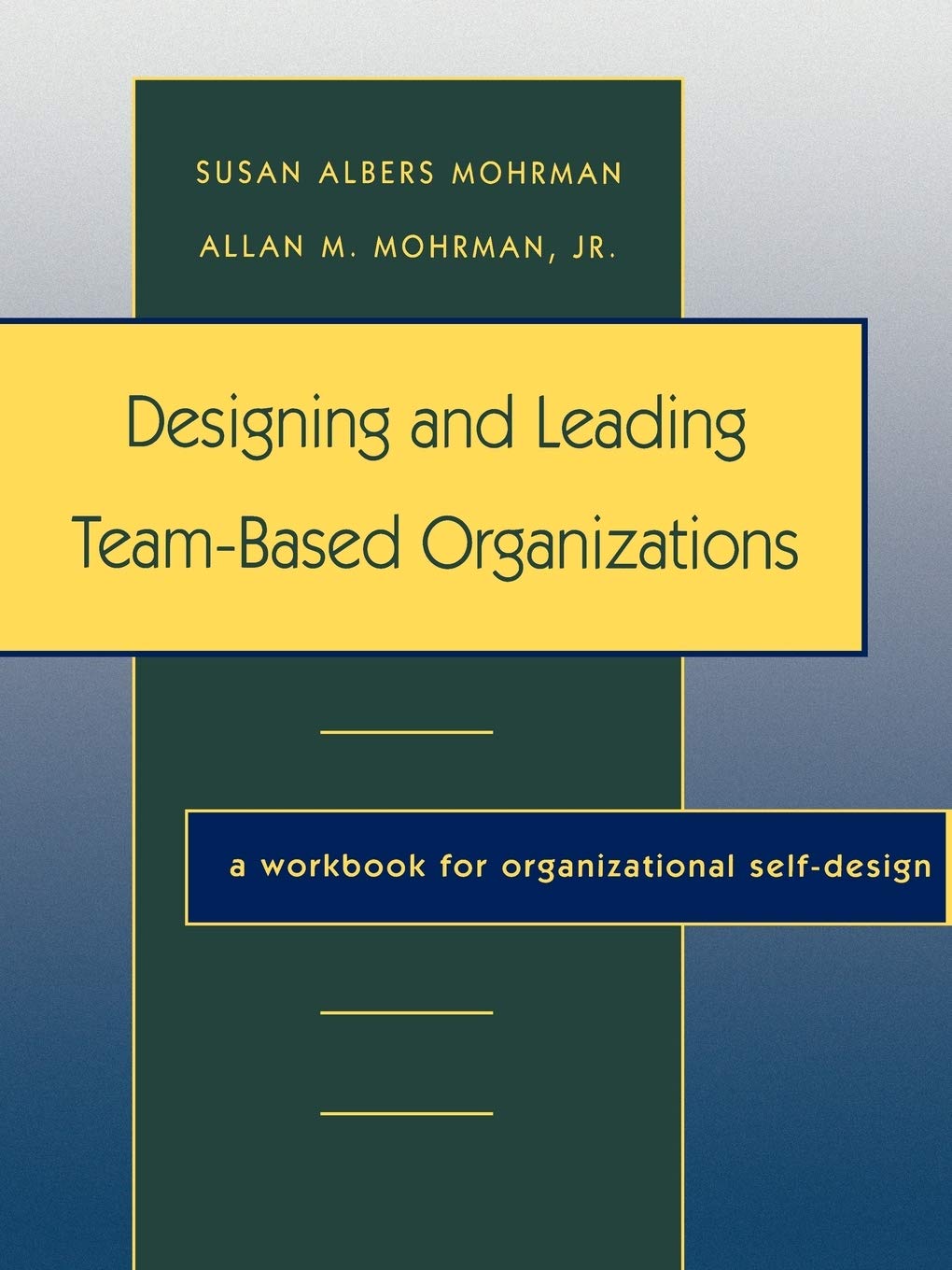 Designing and Leading Team-Based Organizations: A Workbook for Organizational Self-Design used book depot