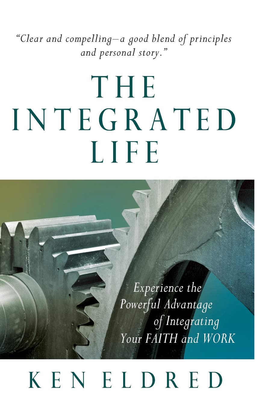 The Integrated Life: Experience the Powerful Advantage of Integrating Your FAITH and WORK used book depot