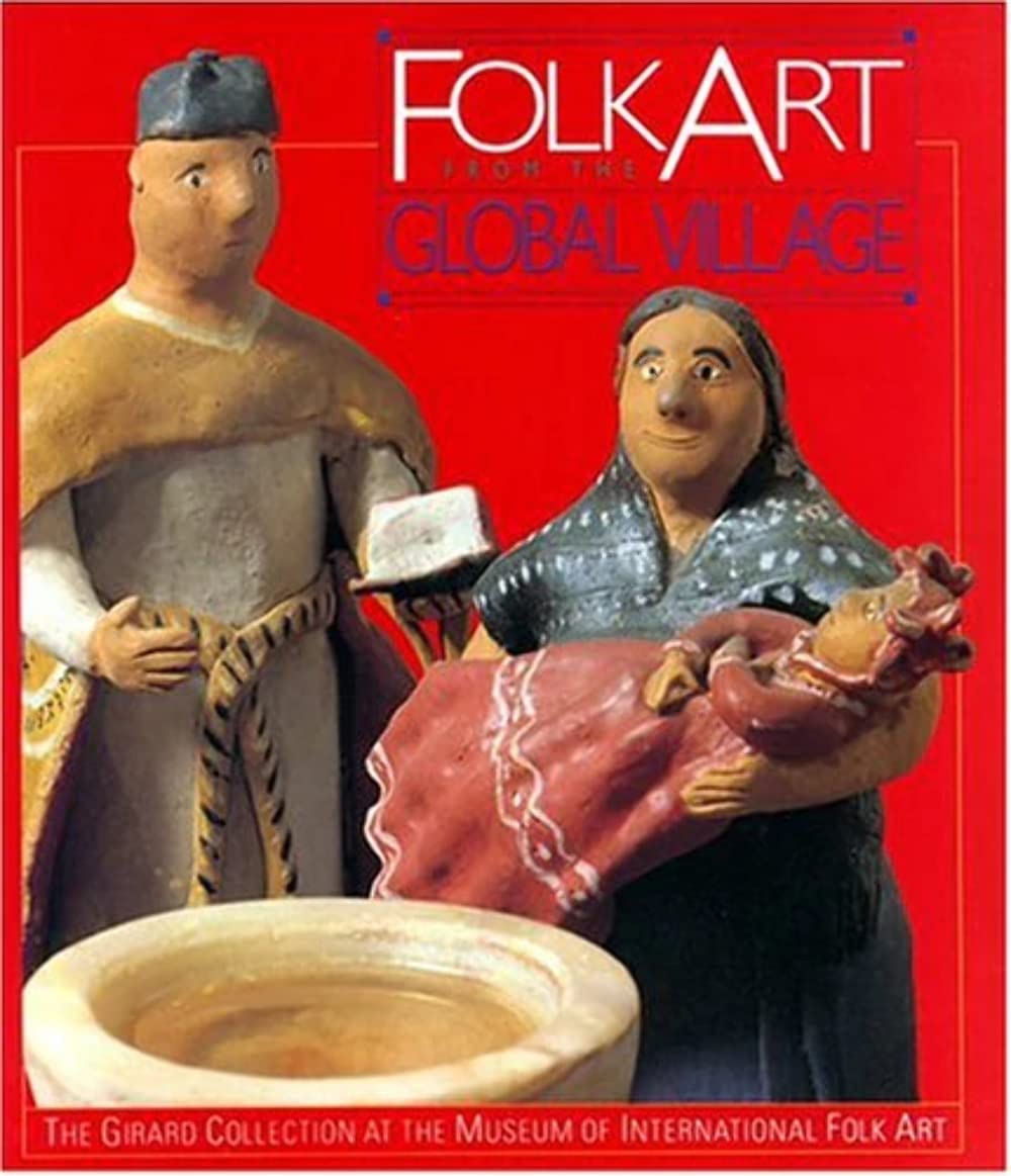 Folk Art from the Global Village: The Girard Collection at the Museum of International Folk Art used book depot
