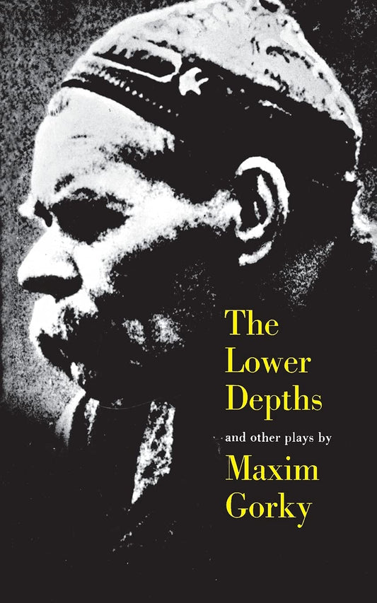 The Lower Depths and Other Plays [Paperback] Maxim Gorky; Alexander Bakshy and Paul S Nathan