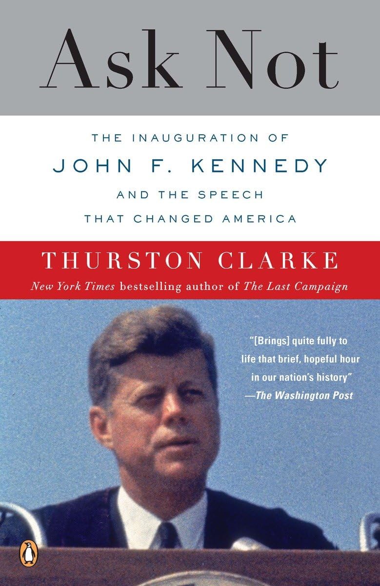 Ask Not: The Inauguration of John F. Kennedy and the Speech That Changed America used book depot