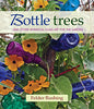 Bottle Trees: and the Whimsical Art of Garden Glass [Hardcover] Rushing, Felder