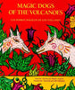 Magic Dogs of the Volcanoes: Los Perros Magicos De Los Volcanes English and Spanish Edition Argueta, Manlio and Simmons, Elly