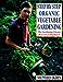 Step by Step Organic Vegetable Gardening: The Gardening Classic Revised and Updated Ogden, Shepherd