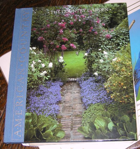 The Country Garden: Ideas for Gardening in a Natural Style American Country Time Life