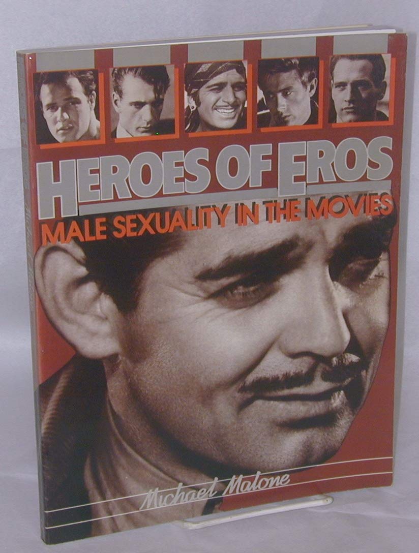 Heroes of Eros: Male Sexuality in the Movies