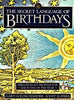 The Secret Language of Birthdays: Personology Profiles for Each Day of the Year