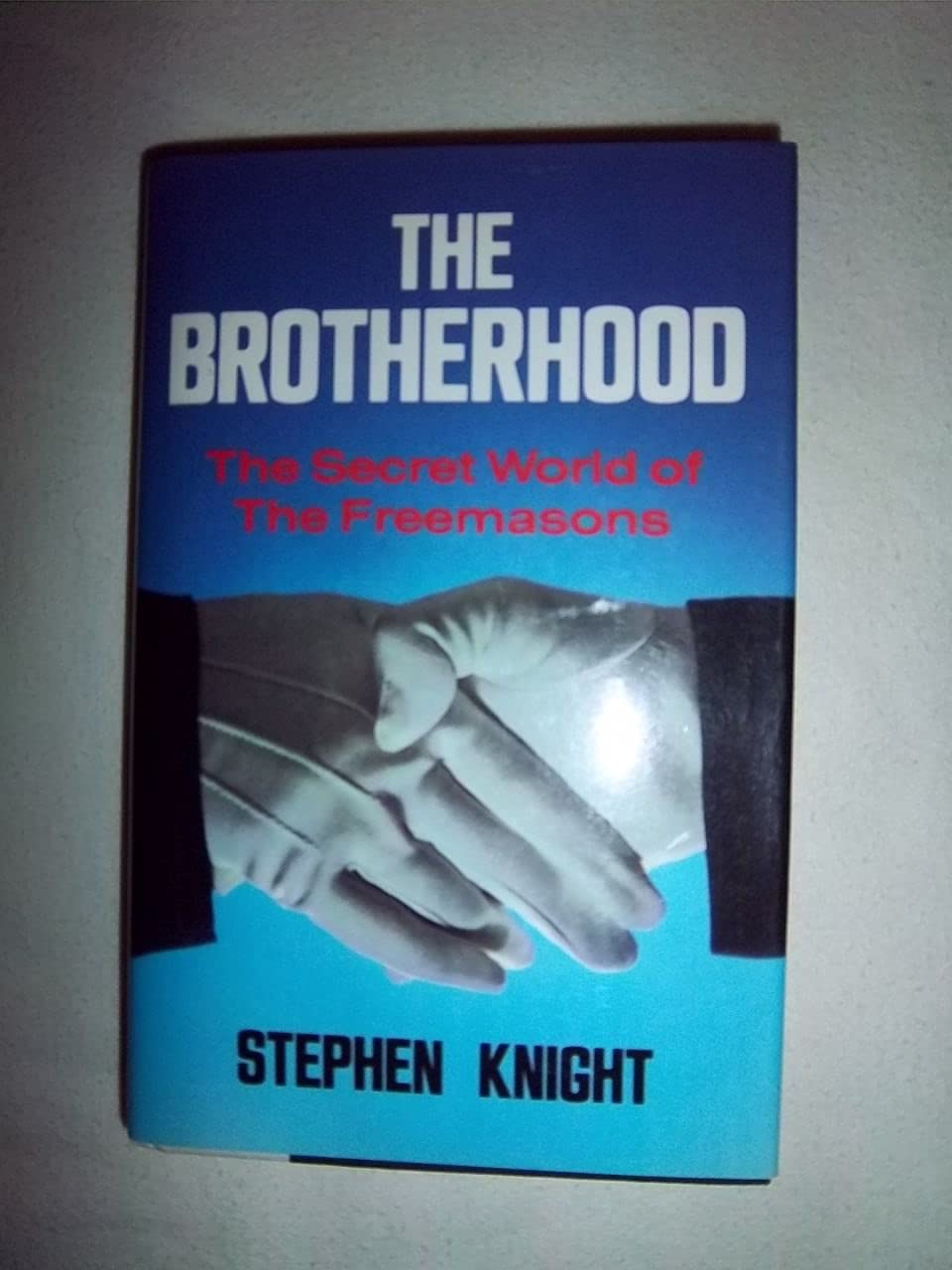 The Brotherhood: The Secret World of the Freemasons