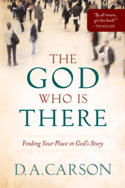 The God Who Is There: Finding Your Place in God's Story used book depot