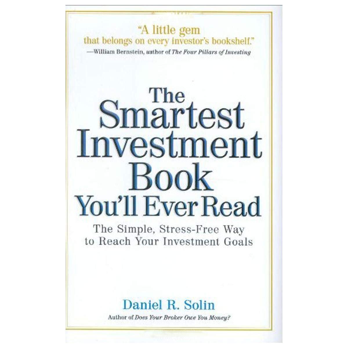 The Smartest Investment Book You'll Ever Read: The Simple, Stress-Free Way to Reach Your Investment Goals used book depot