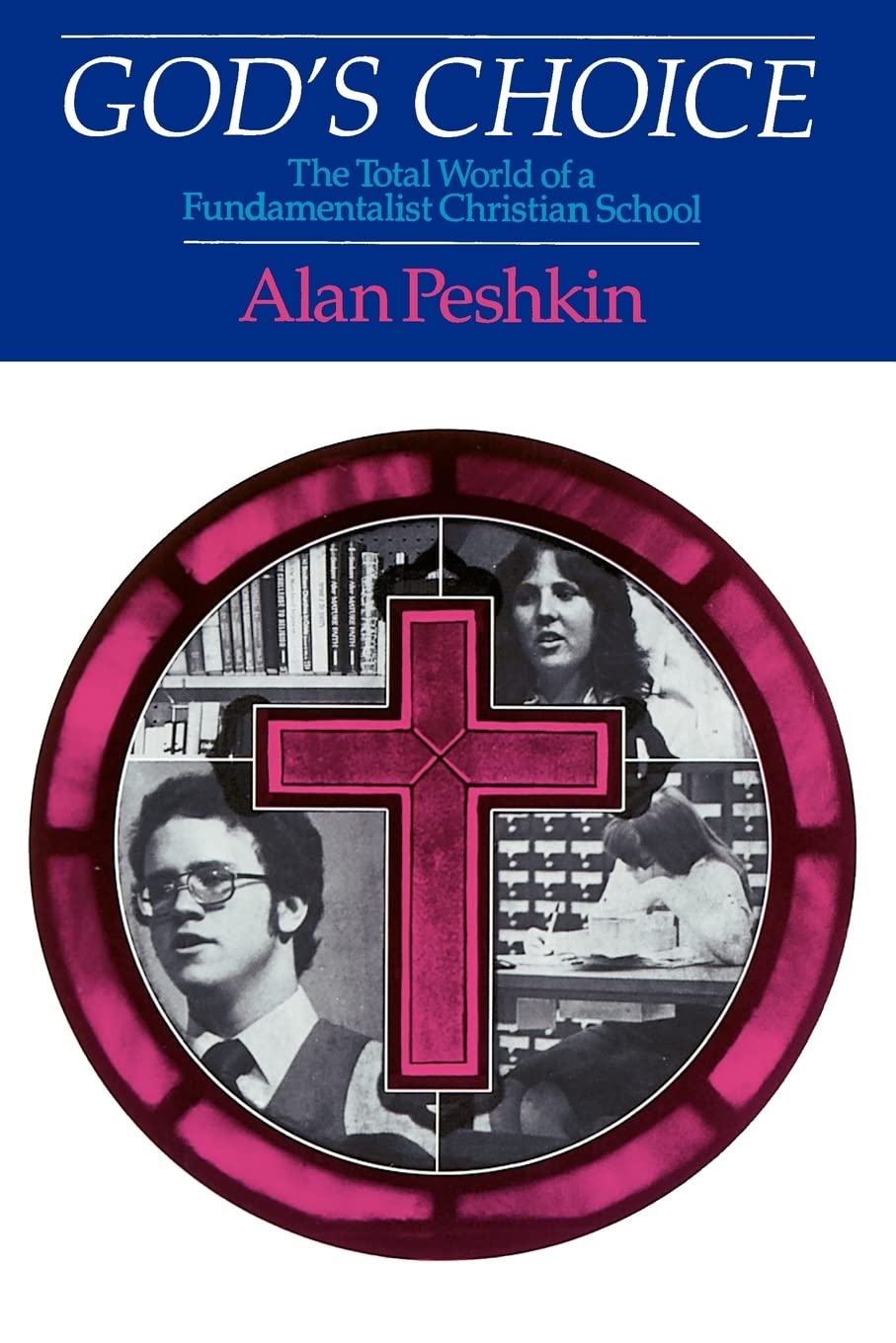 God's Choice: The Total World of a Fundamentalist Christian School used book depot
