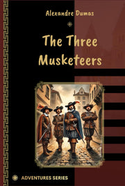 The Three Musketeers: By Alexandre Dumas (Adventures Series)