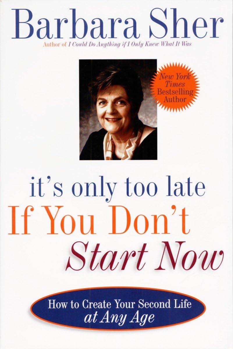 It's Only Too Late If You Don't Start Now: HOW TO CREATE YOUR SECOND LIFE AT ANY AGE used book depot