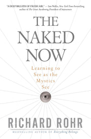 The Naked Now: Learning To See As the Mystics See used book depot