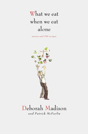 What We Eat When We Eat Alone: Stories and 100 Recipes used book depot