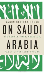 On Saudi Arabia: Its People, Past, Religion, Fault Lines - and Future used book depot