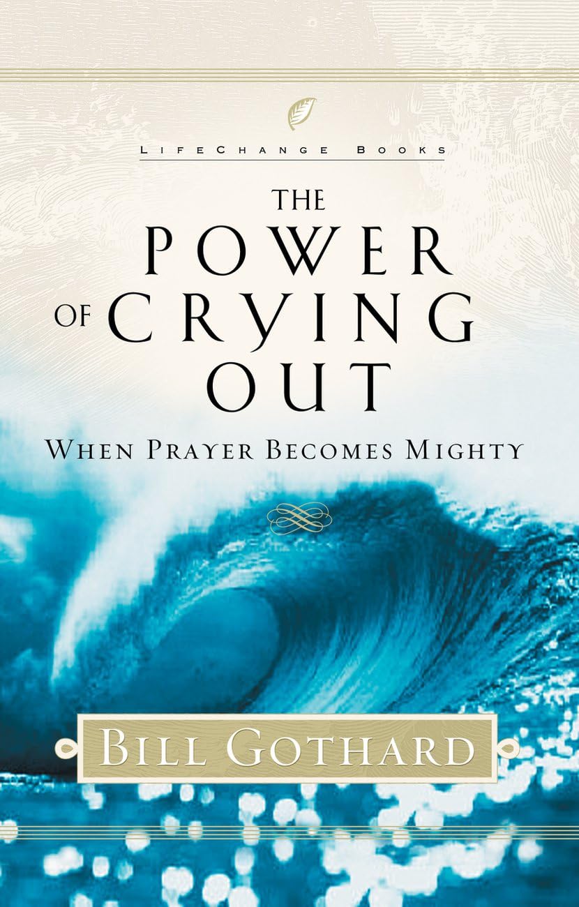 The Power of Crying Out: When Prayer Becomes Mighty (LifeChange Books) used book depot