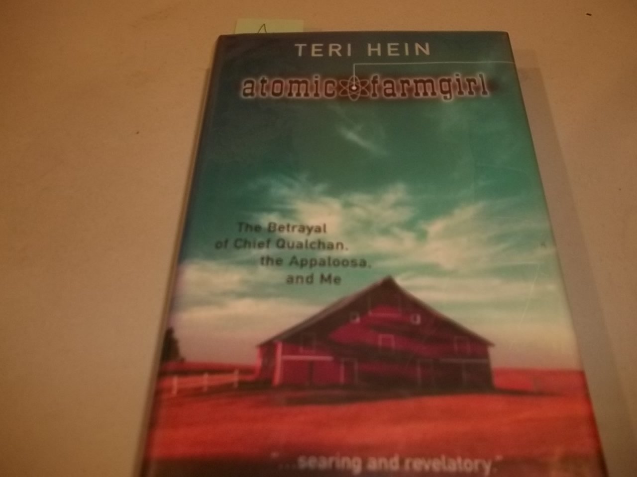 Atomic Farmgirl: The Betrayal of Chief Qualchan, the Appaloosa, and Me used book depot