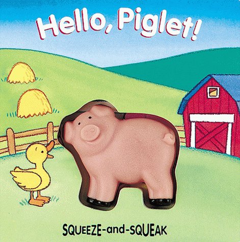 Hello, Piglet! : Squeeze-and-Squeak Books
